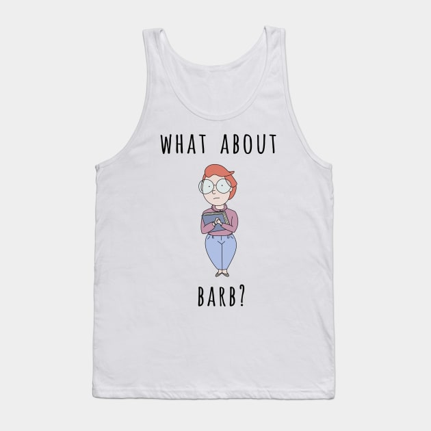 What About Barb? Tank Top by opiester
